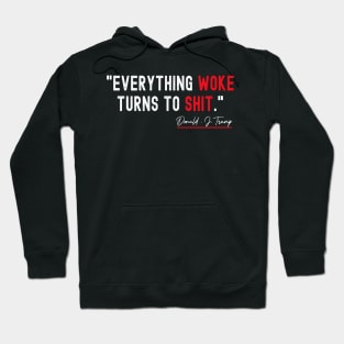 Everything Woke Turns to Shit Hoodie